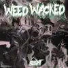 Weed Wacked - Single album lyrics, reviews, download