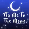 Fly Me to the Moon - Single album lyrics, reviews, download