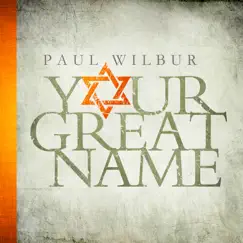 Your Great Name by Paul Wilbur album reviews, ratings, credits