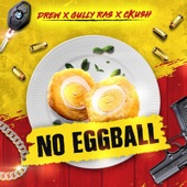 No Eggball (feat. Gully Ras & cKush) artwork