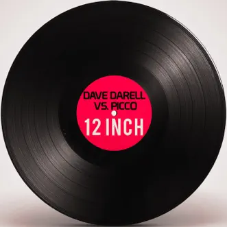 12 Inch (Dave Darell vs. Picco) - Single by Dave Darell & Picco album reviews, ratings, credits