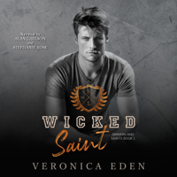 Veronica Eden - Wicked Saint: Dark New Adult High School Bully Romance: Sinners and Saints, Book 1 (Unabridged) artwork