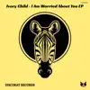I Am Worried About You EP album lyrics, reviews, download