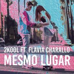 2Kool - Mesmo Lugar (feat. Flávia Charallo)