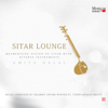 Sitar Lounge - Fusion of Sitar with Diverse Instruments - Amita Dalal