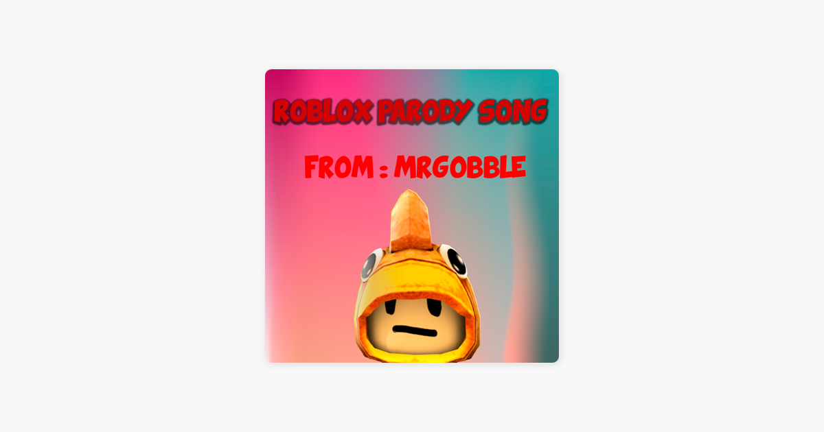 Roblox Parody Song Single By Mrgobbl4 On Apple Music - roblox parodys