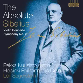 The Absolute Sibelius: Violin Concerto In D Minor & Symphony No. 2 by Pekka Kuusisto, Leif Segerstam & Helsinki Philharmonic Orchestra album reviews, ratings, credits