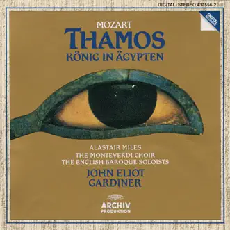 Mozart: Thamos, König in Ägypten K. 345 (K. 336a) by Alastair Miles, Monteverdi Choir, English Baroque Soloists & John Eliot Gardiner album reviews, ratings, credits