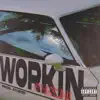 Workin' (feat. MargielaMax) - Single album lyrics, reviews, download