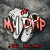My Drip (feat. Man of Faith & Jtune) - Single album lyrics, reviews, download
