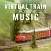 Virtual Train Music 〜time to calm〜 album lyrics, reviews, download