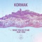 What You Do to Me (Astronomar Remix) [feat. YOGI] - Kormak lyrics