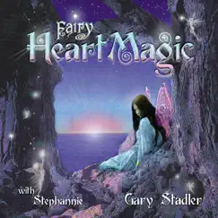 Fairy Heart Magic by Gary Stadler & Stephannie album reviews, ratings, credits