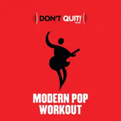 Don't Quit Music: Modern Pop Workout (Exercise, Fitness, Workout, Aerobics, Running, Walking, Weight Lifting, Cardio, Weight Loss, Abs) by Various Artists album reviews, ratings, credits
