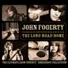 The Long Road Home - The Ultimate John Fogerty / Creedence Collection album lyrics, reviews, download