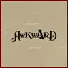 Awkward - Single album lyrics, reviews, download