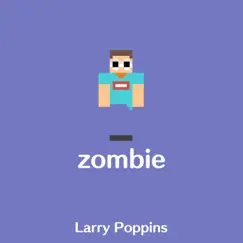 Zombie - Single by Larry Poppins album reviews, ratings, credits
