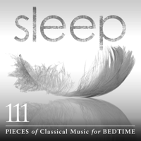 Various Artists - Sleep: 111 Pieces of Classical Music for Bedtime artwork