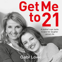 Gabi Lowe - Get Me To 21: The Jenna Lowe Story artwork