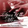 Spur of the Moment Vol. 1 (Piano Background Tracks) album lyrics, reviews, download