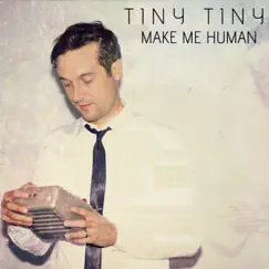 Make Me Human - Single by Tiny Tiny album reviews, ratings, credits