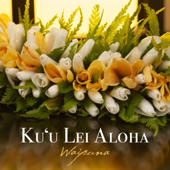 Ku'u Lei Aloha - Waipuna