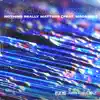 Nothing Really Matters (feat. MACABR3) - Single album lyrics, reviews, download