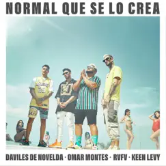 Normal que se lo crea (feat. Keen Levy) - Single by Daviles de Novelda, Omar Montes & Rvfv album reviews, ratings, credits