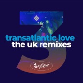 Transatlantic Love 3 - The UK Remixes artwork
