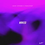 Naked (feat. AMAYA) by Lucas Estrada & Wahlstedt