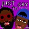 Just to Say (feat. Ayookd) - DirtyDisco lyrics