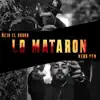 Stream & download Lo Mataron - Single