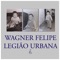 Legião Urbana - Wagner Felipe lyrics