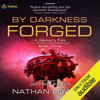 By Darkness Forged: A Seeker's Tale from the Golden Age of the Solar Clipper, Book 3 (Unabridged) - Nathan Lowell