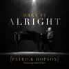 Make It Alright (feat. John P. Kee) - Single album lyrics, reviews, download