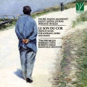 Fauré, Hahn, Massenet, Saint-Saëns, Dukas, Berlioz, Bozza: Le son du cor (French Music for Soprano, Horn and Piano) artwork