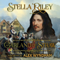 Stella Riley - Garland of Straw: Roundheads and Cavaliers, Book 2 (Unabridged) artwork