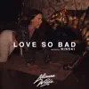 Stream & download Love So Bad (feat. Ninski) - Single