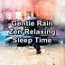 Gentle Rain Zen Relaxing Sleep Time album cover