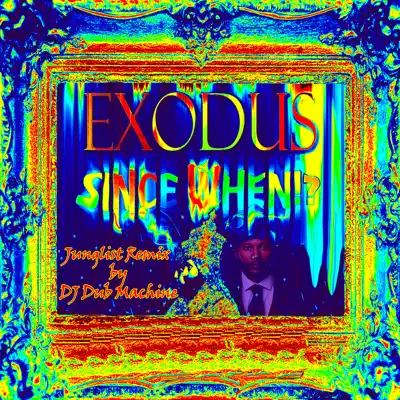 Don't Try to Twist It Up (Since When Junglist Dj Dub Machine Remix) - Single - Exodus