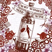 Why Women Need Wine - Anya Hinkle