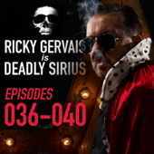 Ricky Gervais Is Deadly Sirius: Episodes 36 - 40 (Original Recording) - Ricky Gervais