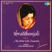 Shraddhanjali - My Tribute To The Immortals, Vol. 2 - Lata Mangeshkar