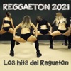 Reggaeton 2021 - Los Hits del Regueton