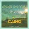 Shine on You - Single album lyrics, reviews, download