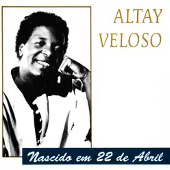 Nascido em 22 de Abril - Altay Veloso Nascido em 22 de Abril - Altay Veloso