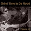 Grind Time In Da Hood, Vol. 44