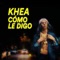 Cómo Le Digo - KHEA, Omar Varela & Asan lyrics