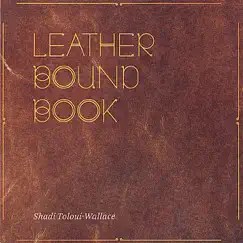 Leather Bound Book by Shadi Toloui-Wallace album reviews, ratings, credits