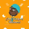 My Father's Business - Single album lyrics, reviews, download